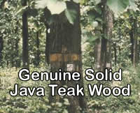 genuine teak All the products used genuine solid teak taken from PERHUTANI